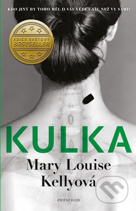 Kniha: Kulka (Mary Louise Kelley). Knižní klub, 2016 Kniha: Kulka (Mary Louise Kelley). Knižní klub, 2016