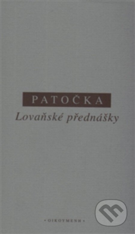 Kniha: Lovaňské přednášky (Jan Patočka). OIKOYMENH, 2016 Kniha: Lovaňské přednášky (Jan Patočka). OIKOYMENH, 2016