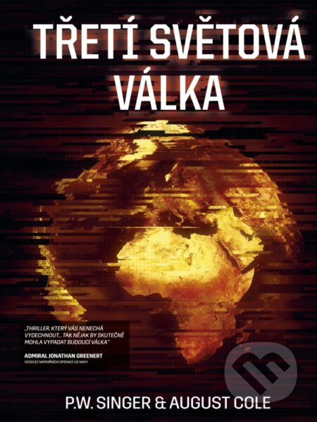 Kniha: Třetí světová válka (August Cole a P.W. Singer). CPRESS, 2016 Kniha: Třetí světová válka (August Cole a P.W. Singer). CPRESS, 2016