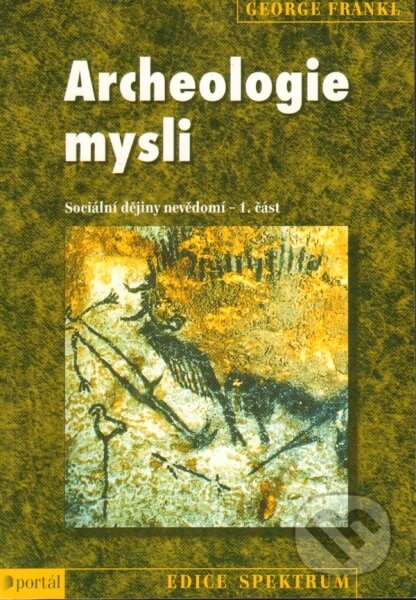 Kniha: Archeologie mysli (George Frankl). Portál, 2003 Kniha: Archeologie mysli (George Frankl). Portál, 2003