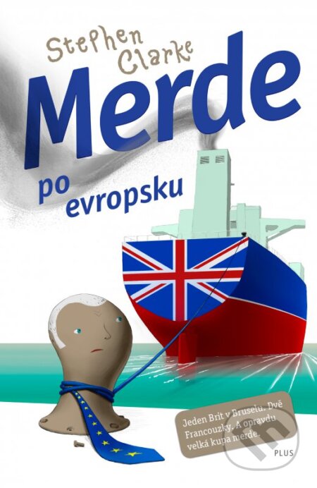 Kniha: Merde po evropsku (Stephen Clarke). Plus, 2016 Kniha: Merde po evropsku (Stephen Clarke). Plus, 2016