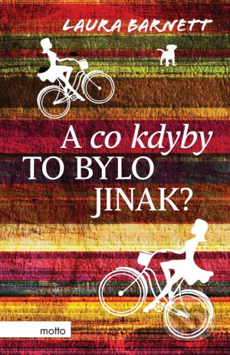 Kniha: A co kdyby to bylo jinak? (Laura Barnett). Motto, 2016 Kniha: A co kdyby to bylo jinak? (Laura Barnett). Motto, 2016