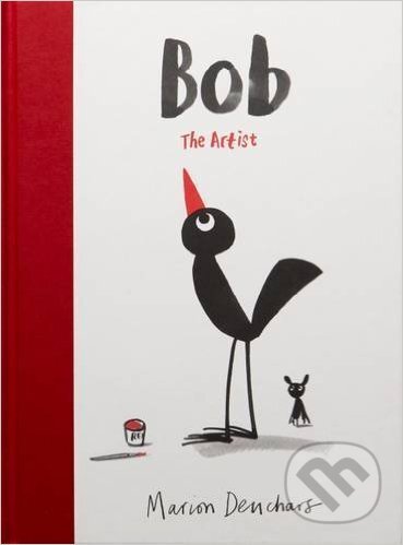 Kniha: Bob the Artist (Marion Deuchars). Laurence King Publishing, 2016 Kniha: Bob the Artist (Marion Deuchars). Laurence King Publishing, 2016