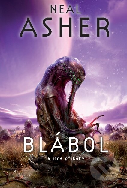 Kniha: Blábol a jiné příběhy (Neal Asher). Polaris, 2016 Kniha: Blábol a jiné příběhy (Neal Asher). Polaris, 2016