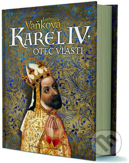 Kniha: Karel IV. - Otec vlasti (Ludmila Vaňková). Šulc - Švarc, 2016 Kniha: Karel IV. - Otec vlasti (Ludmila Vaňková). Šulc - Švarc, 2016