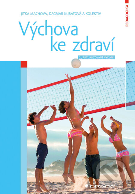 E-kniha: Výchova ke zdraví (Dagmar Kubátová, Jitka Machová a kolektiv). Grada, 2016 E-kniha: Výchova ke zdraví (Dagmar Kubátová, Jitka Machová a kolektiv). Grada, 2016