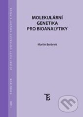 Kniha: Molekulární genetika pro bioanalytiky (Martin Beránek). Karolinum, 2016 Kniha: Molekulární genetika pro bioanalytiky (Martin Beránek). Karolinum, 2016