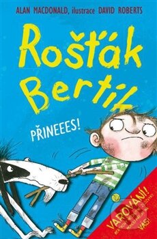Kniha: Rošťák Bertík: Přineees! (Alan MacDonald). Nava, 2016 Kniha: Rošťák Bertík: Přineees! (Alan MacDonald). Nava, 2016