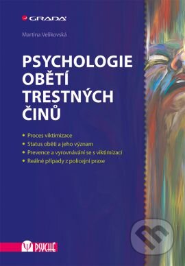Kniha: Psychologie obětí trestných činů (Martina Velikovská). Grada, 2016 Kniha: Psychologie obětí trestných činů (Martina Velikovská). Grada, 2016