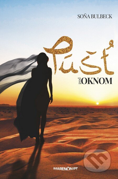 Kniha: Púšť pod oknom (Soňa Bulbeck). Marenčin PT, 2016 Kniha: Púšť pod oknom (Soňa Bulbeck). Marenčin PT, 2016