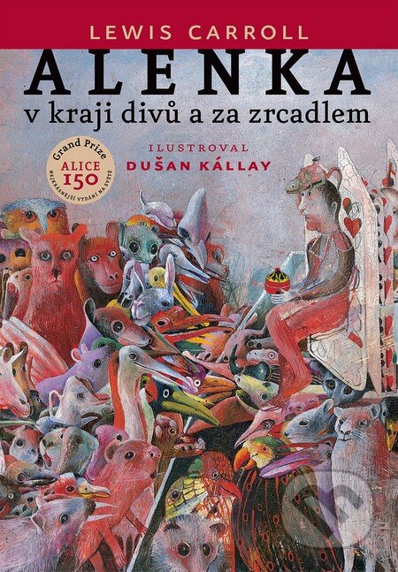 Kniha: Alenka v kraji divů a za zrcadlem (Lewis Carroll). Slovart CZ, 2016 Kniha: Alenka v kraji divů a za zrcadlem (Lewis Carroll). Slovart CZ, 2016