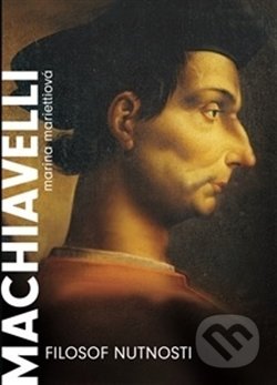 Kniha: Machiavelli (Marina Marietti). Argo, 2016 Kniha: Machiavelli (Marina Marietti). Argo, 2016