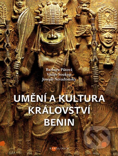 Kniha: Umění a kultura království Benin (Barbora Půtová a Václav Soukup). Univerzita Karlova v Praze, 2016 Kniha: Umění a kultura království Benin (Barbora Půtová a Václav Soukup). Univerzita Karlova v Praze, 2016