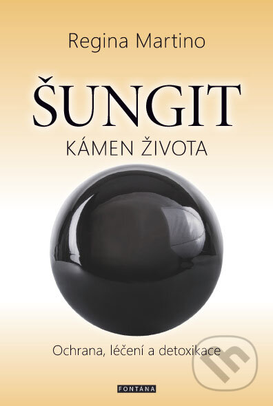 Kniha: Šungit - Kámen života (Regina Martino). Fontána, 2016 Kniha: Šungit - Kámen života (Regina Martino). Fontána, 2016