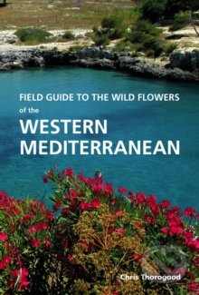 Field Guide to the Wild Flowers of the Western Mediterranean - Chris Thorogood, Kew, 2016