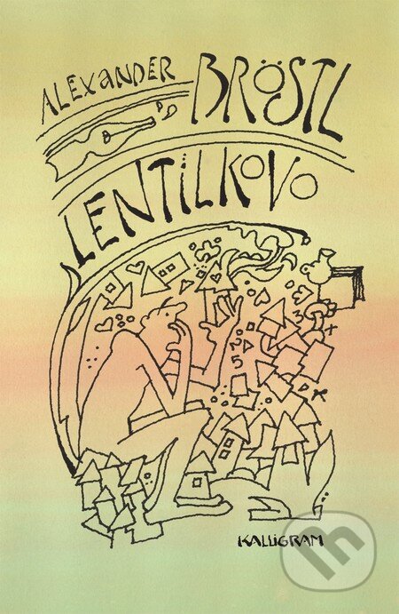 Kniha: Lentilkovo (Alexander Bröstl). Kalligram, 2016 Kniha: Lentilkovo (Alexander Bröstl). Kalligram, 2016
