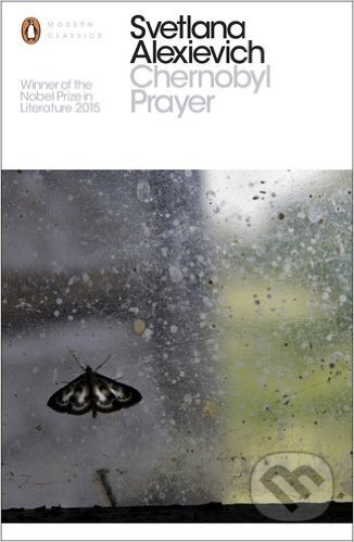 Kniha: Chernobyl Prayer (Svetlana Alexievich). Penguin Books, 2016 Kniha: Chernobyl Prayer (Svetlana Alexievich). Penguin Books, 2016
