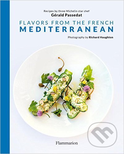 Kniha: Flavors from the French Mediterranean (Gérald Passedat). Flammarion, 2016 Kniha: Flavors from the French Mediterranean (Gérald Passedat). Flammarion, 2016