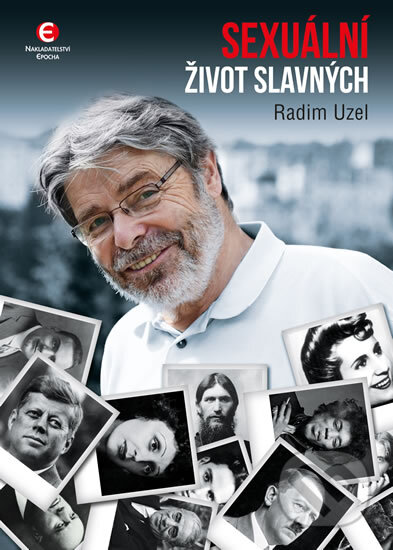 Kniha: Sexuální život slavných (Radim Uzel). Epocha, 2016 Kniha: Sexuální život slavných (Radim Uzel). Epocha, 2016