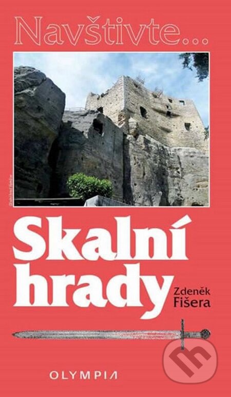 Kniha: Skalní hrady (Zdeněk Fišera). Olympia, 2016 Kniha: Skalní hrady (Zdeněk Fišera). Olympia, 2016