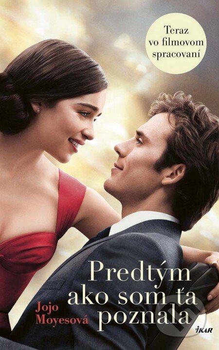 Kniha: Predtým ako som ťa poznala (Jojo Moyes). Ikar, 2016 Kniha: Predtým ako som ťa poznala (Jojo Moyes). Ikar, 2016