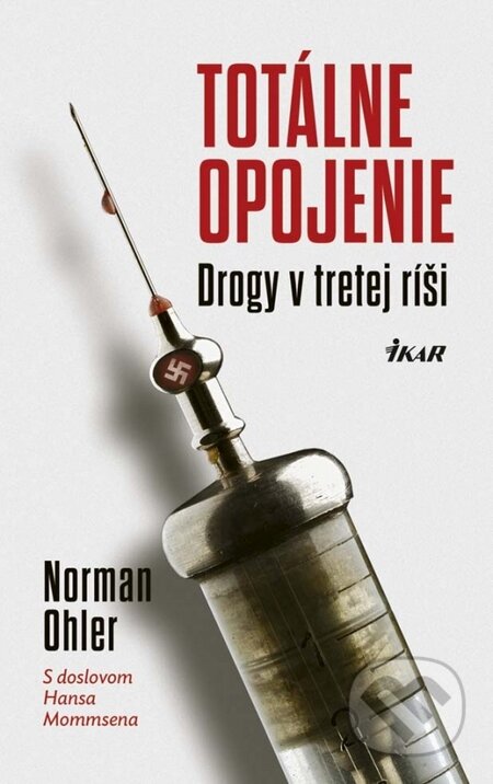 Kniha: Totálne opojenie - Drogy v tretej ríši (Norman Ohler), 2016 Kniha: Totálne opojenie - Drogy v tretej ríši (Norman Ohler), 2016