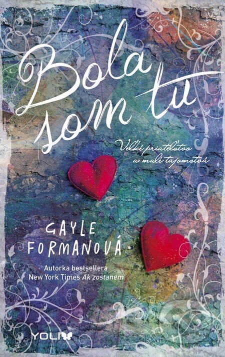 Kniha: Bola som tu (Gayle Forman). YOLi, 2016 Kniha: Bola som tu (Gayle Forman). YOLi, 2016