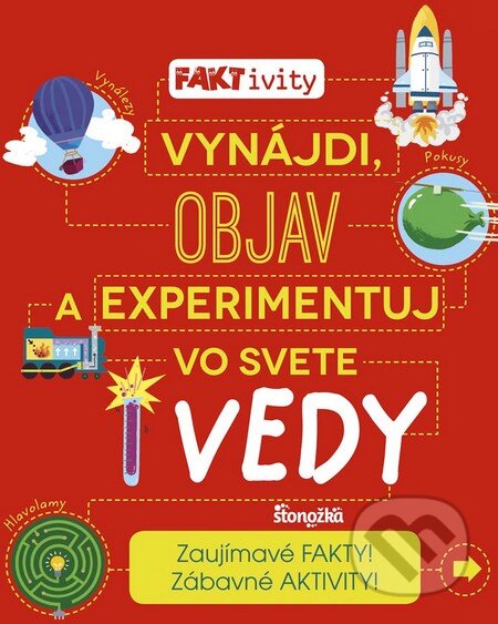 Kniha: Vynájdi, objav a experimentuj vo svete vedy (Autorský kolektív). Stonožka, 2016 Kniha: Vynájdi, objav a experimentuj vo svete vedy (Autorský kolektív). Stonožka, 2016