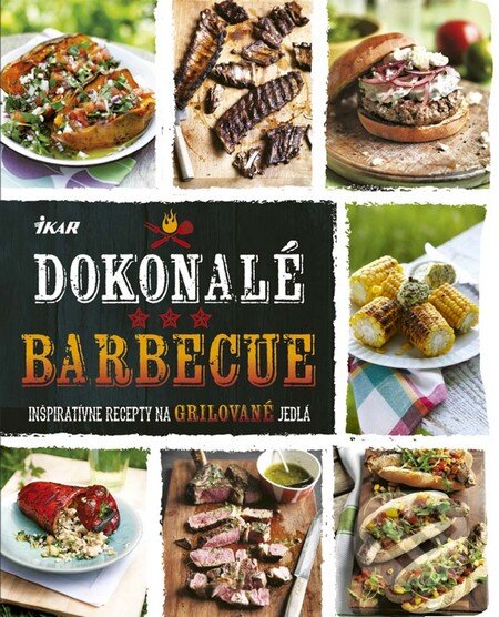 Kniha: Dokonalé barbecue (Autorský kolektiv). Ikar, 2016 Kniha: Dokonalé barbecue (Autorský kolektiv). Ikar, 2016