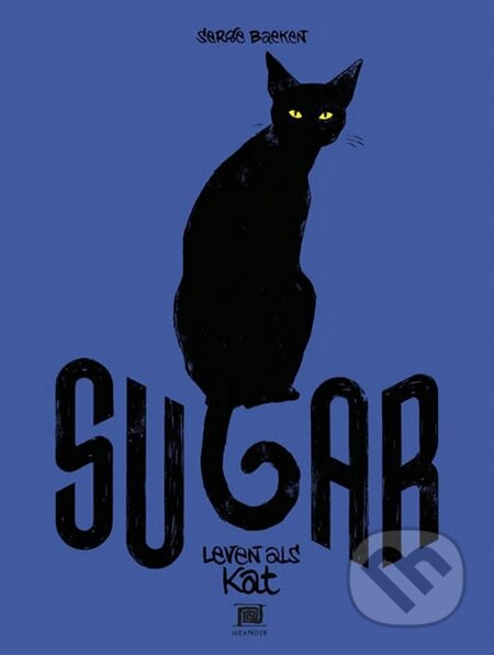 Kniha: Sugar - Můj kočičí život (Serge Baeken). Meander, 2016 Kniha: Sugar - Můj kočičí život (Serge Baeken). Meander, 2016