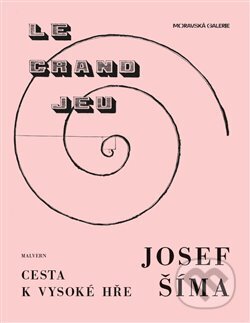 Kniha: Josef Šíma - Cesty k vysoké hře (Anna Pravdová a Petr Ingerle). Malvern, 2018 Kniha: Josef Šíma - Cesty k vysoké hře (Anna Pravdová a Petr Ingerle). Malvern, 2018