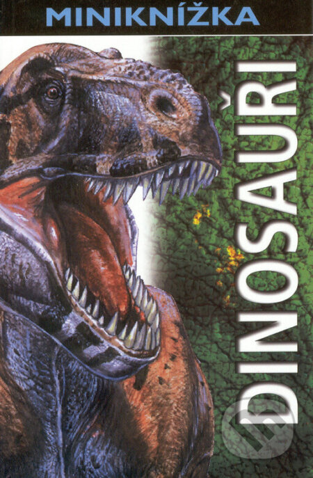 Kniha: Dinosauři - miniknížka (Sue Nicholson). Slovart, 2003 Kniha: Dinosauři - miniknížka (Sue Nicholson). Slovart, 2003