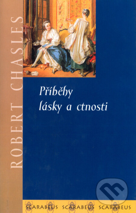 Kniha: Příběhy lásky a ctnosti (Robert Chasles). Academia, 2002 Kniha: Příběhy lásky a ctnosti (Robert Chasles). Academia, 2002
