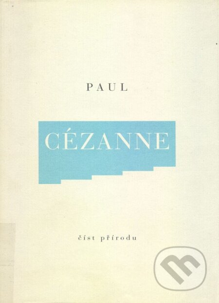 Kniha: Číst přírodu (Paul Cezanne). Arbor vitae, 2001 Kniha: Číst přírodu (Paul Cezanne). Arbor vitae, 2001