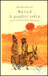 Kniha: Návod k použití světa (Nicolas Bouvier). Tichá Byzanc, 2001 Kniha: Návod k použití světa (Nicolas Bouvier). Tichá Byzanc, 2001