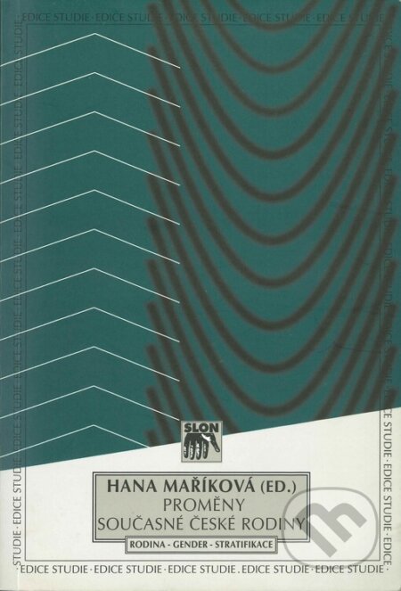 Kniha: Proměny současné české rodiny (Hana Maříková). SLON, 2001 Kniha: Proměny současné české rodiny (Hana Maříková). SLON, 2001