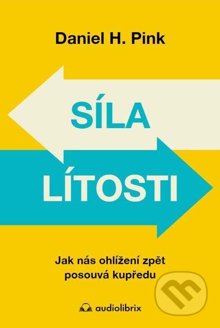 E-kniha: Síla lítosti (Daniel H. Pink). Audiolibrix, 2023 E-kniha: Síla lítosti (Daniel H. Pink). Audiolibrix, 2023
