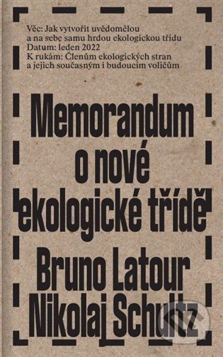 Kniha: Memorandum o nové ekologické třídě (Bruno Latour). Neklid, 2024 Kniha: Memorandum o nové ekologické třídě (Bruno Latour). Neklid, 2024