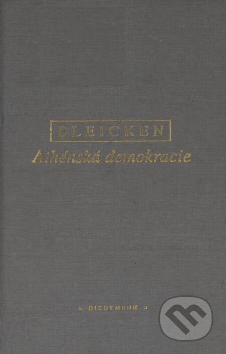 Kniha: Athénská demokracie (Jochen Bleicken). OIKOYMENH, 2003 Kniha: Athénská demokracie (Jochen Bleicken). OIKOYMENH, 2003