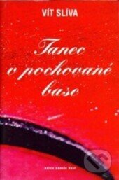 Kniha: Tanec v pochované base (Vít Slíva). Host, 1999 Kniha: Tanec v pochované base (Vít Slíva). Host, 1999