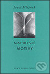 Kniha: Naprosté motivy (Josef Mlejnek). Host, 1999 Kniha: Naprosté motivy (Josef Mlejnek). Host, 1999
