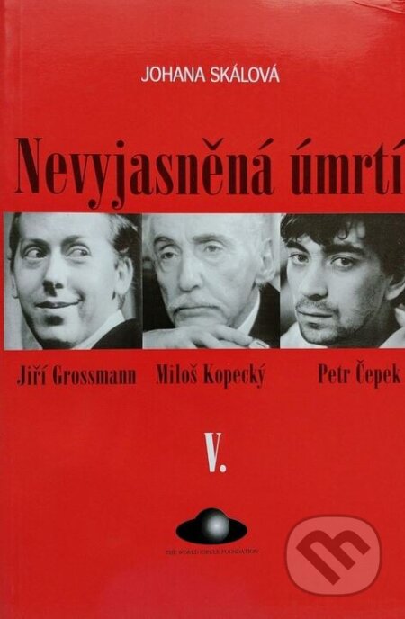 Kniha: Nevyjasněná úmrtí V. (Johana Skálová). The World Circle Foundation, 2000 Kniha: Nevyjasněná úmrtí V. (Johana Skálová). The World Circle Foundation, 2000