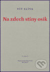 Kniha: Na zdech stíny osik (Vít Slíva). Petrov, 1999 Kniha: Na zdech stíny osik (Vít Slíva). Petrov, 1999