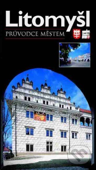 Kniha: Litomyšl: průvodce městem (Milan Skřivánek). Paseka, 2010 Kniha: Litomyšl: průvodce městem (Milan Skřivánek). Paseka, 2010