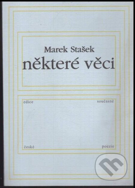 Kniha: Některé věci (Marek Stašek). Knihovna Jana Drdy, 2006 Kniha: Některé věci (Marek Stašek). Knihovna Jana Drdy, 2006