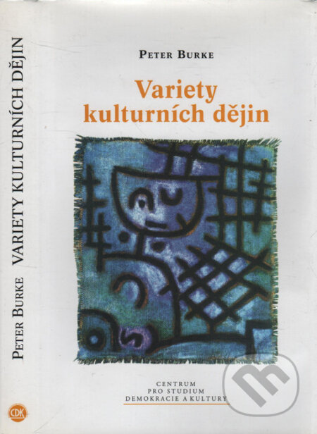 Kniha: Variety kulturních dějin (Peter Burke). Centrum pro studium demokracie a kultury, 2006 Kniha: Variety kulturních dějin (Peter Burke). Centrum pro studium demokracie a kultury, 2006