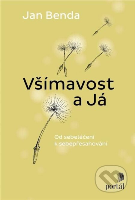 Kniha: Všímavost a Já (Jan Benda). Portál, 2024 Kniha: Všímavost a Já (Jan Benda). Portál, 2024