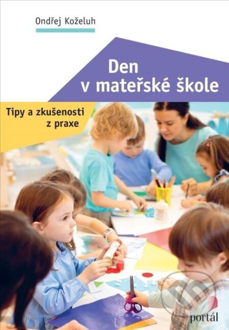 Kniha: Den v mateřské škole (Ondřej Koželuh). Portál, 2024 Kniha: Den v mateřské škole (Ondřej Koželuh). Portál, 2024