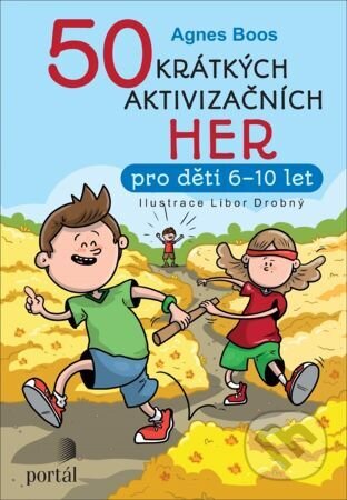 Kniha: 50 krátkých aktivizačních her (Agnes Boos). Portál, 2024 Kniha: 50 krátkých aktivizačních her (Agnes Boos). Portál, 2024