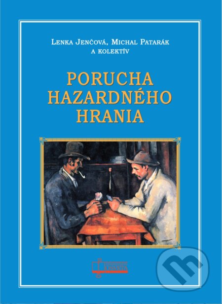 Kniha: porucha hazardného hrania (Lenka Jenčová, Michal Patarák a kolektív). Osveta, 2023 Kniha: porucha hazardného hrania (Lenka Jenčová, Michal Patarák a kolektív). Osveta, 2023
